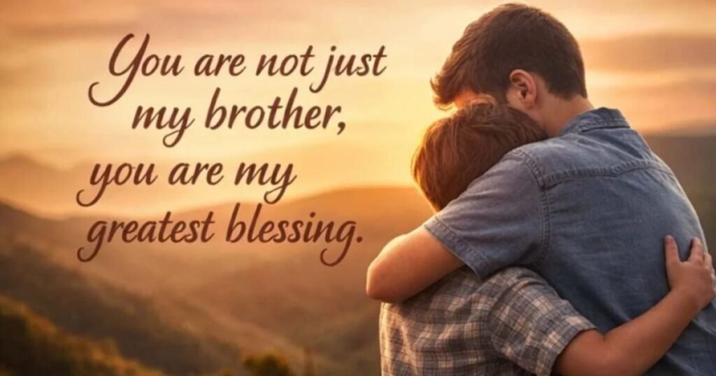 Blessings for a Brother