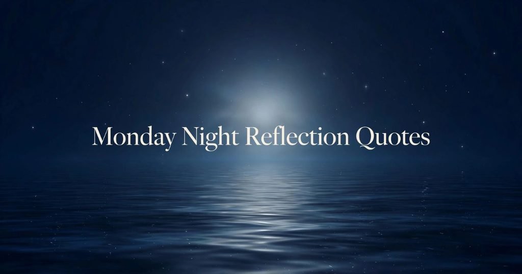 Monday Night Reflection Quotes